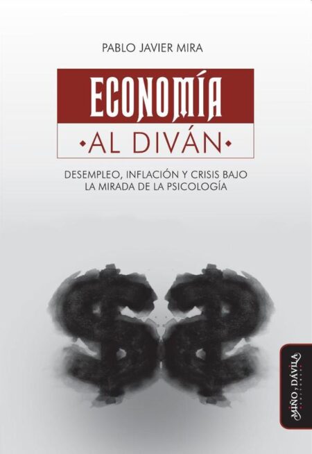 Economía al diván.:Desempleo, inflación y crisis bajo la mirada de la psicología