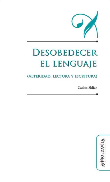 Desobedecer el lenguaje (alteridad, lectura y escritura)