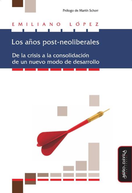Los años post-neoliberales.:De la crisis a la consolidación de un nuevo modo de desarrollo