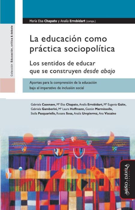 La educación como práctica sociopolítica.:Los sentidos de educar que se construyen desde abajo