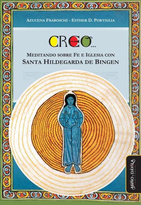Creo...:Meditando sobre fe e Iglesia con Santa Hildegarda de Bingen