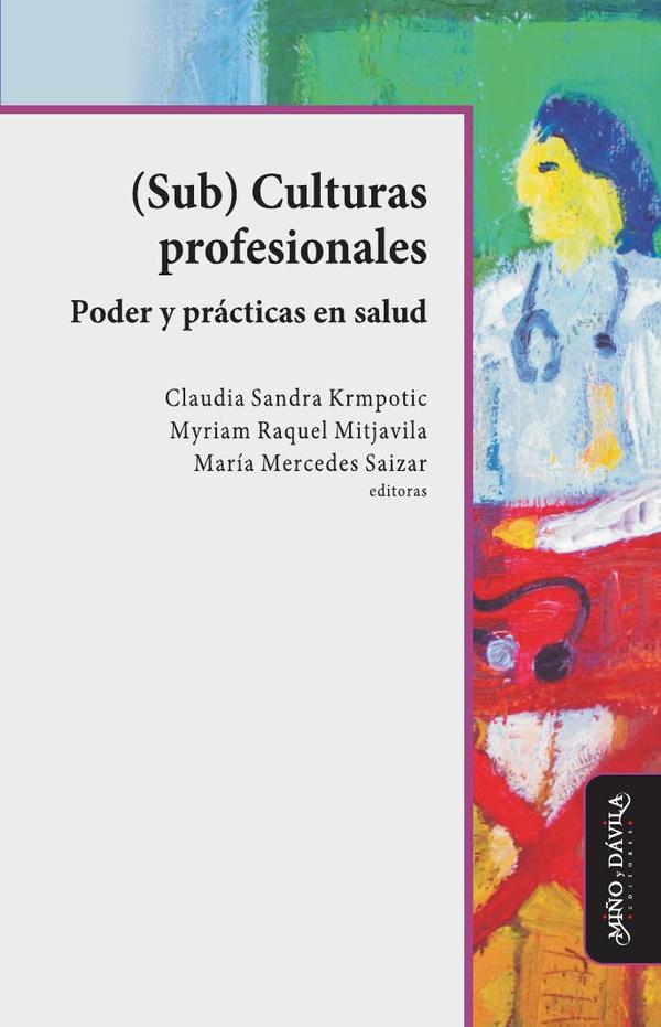 Sub Culturas profesionales. Poder y prácticas en salud