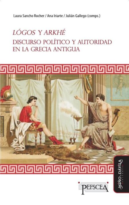 Lógos y Arkhé. Discurso político y autoridad en la Grecia antigua