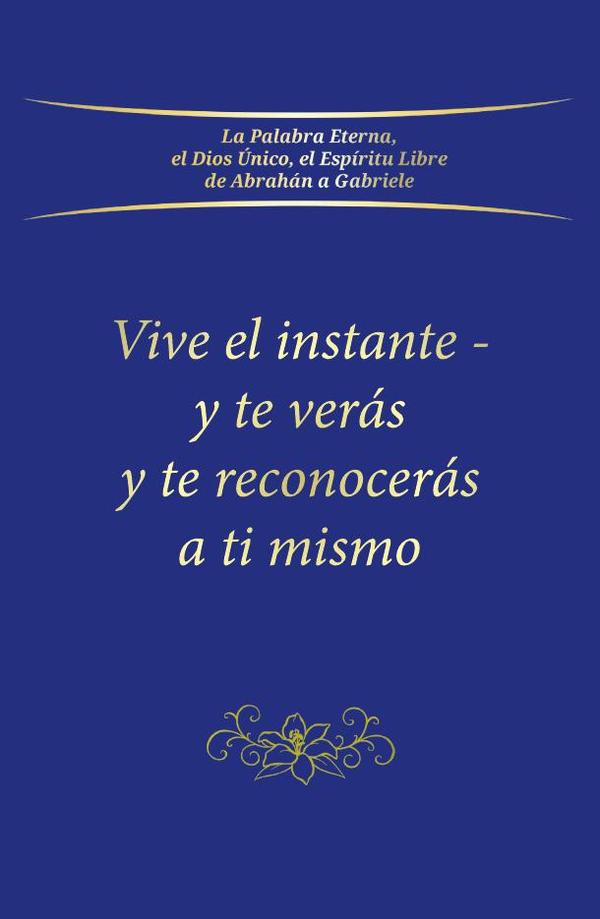 Vive el instante - y te verás y te reconocerás a ti mismo