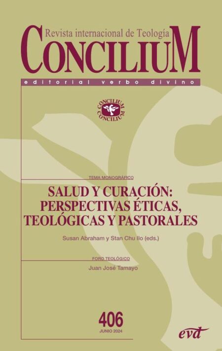 Salud y curación: perspectivas ética, teológica y pastoral:Concilium 406