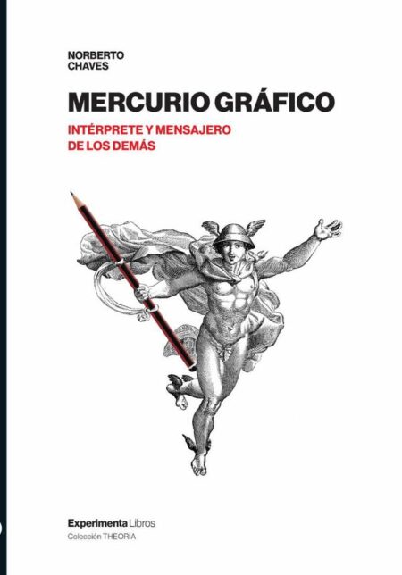 Mercurio Gráfico:Interprete y mensajero de las demás profesión, aprendizaje y práctica del diseño gráfico. Teoría y crítica