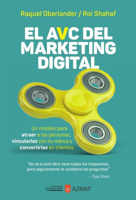 El AVC del marketing digital:Un modelo para atraer a las personas, vincularles con tu marca y convertirlas en clientes