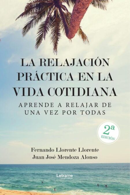 La relajación práctica en la vida cotidiana:Aprende a relajar de una vez por todas