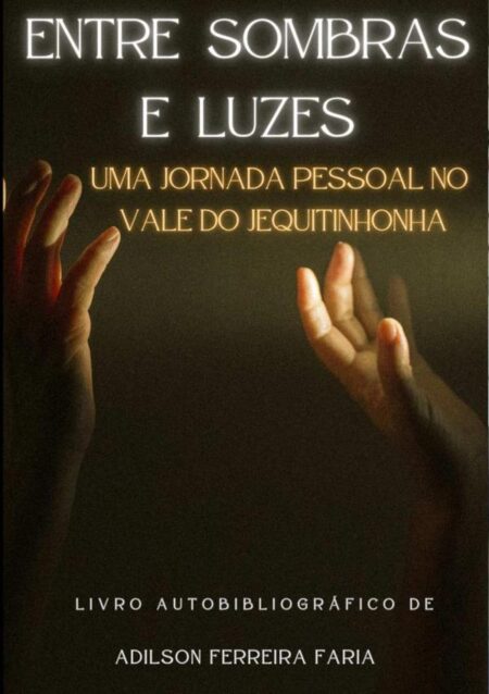 Entre Sombras E Luzes:Uma Jornada Pessoal no Vale do Jequitinhonha