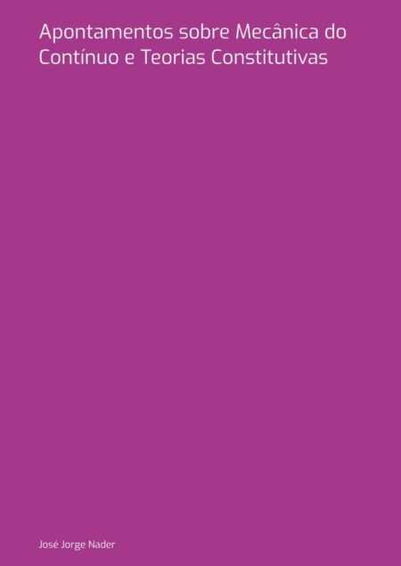 Apontamentos Sobre Mecânica Do Contínuo E Teorias Constitutivas