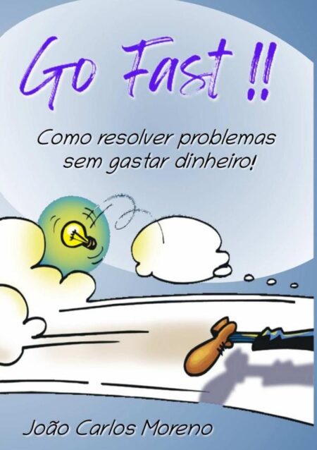 Go Fast !!:Como resolver problemas sem gastar dinheiro - 2