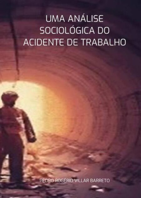 Uma Análise Sociológica Do Acidente De Trabalho
