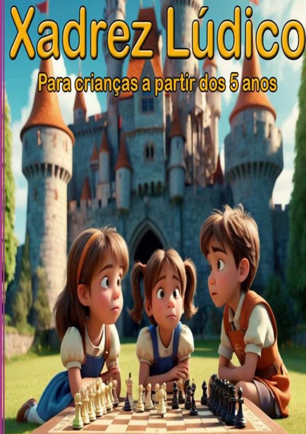 Xadrez Lúdico:Para crianças à partir dos 5 anos