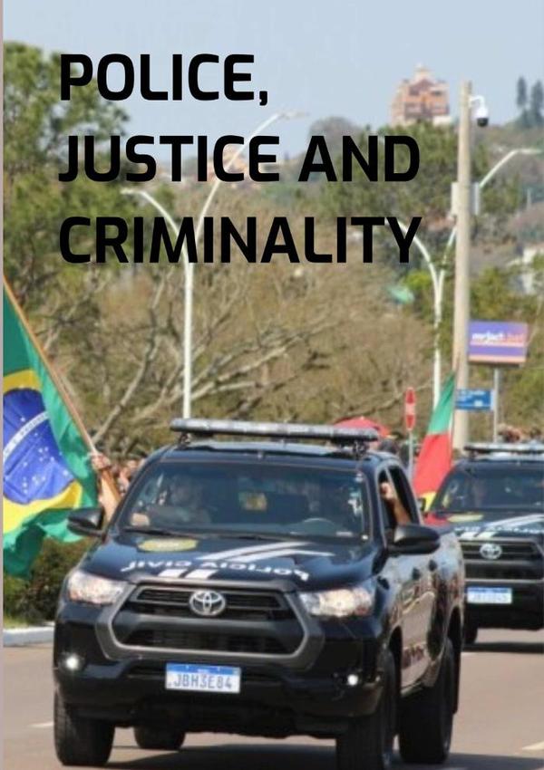 Police, Justice, And Criminality:Challenges in Criminal Prosecution Through the Journey of an Investigator Against Crime and Corruption in the Brazilian System.
