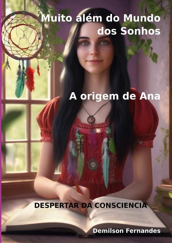 Muito Além Do Mundo Dos Sonhos: A Origem De Ana:Despertar da Consciencia