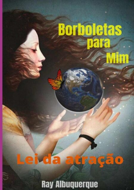 Borboletas Para Mim:LEI DA ATRAÇÃO