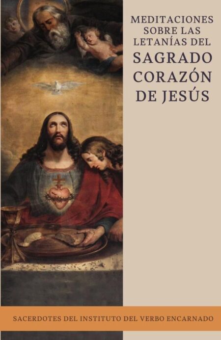 Meditaciones sobre las letanías del Sagrado Corazón de Jesús:Preparadas por sacerdotes del Instituto del Verbo Encarnado