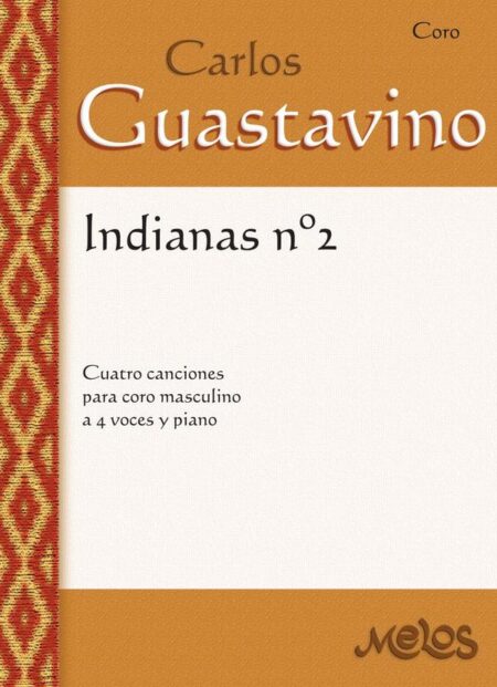 BA12866 - Carlos Guastavino - Indianas Nº2:Cuatro canciones para coro masculino a 4 voces y piano