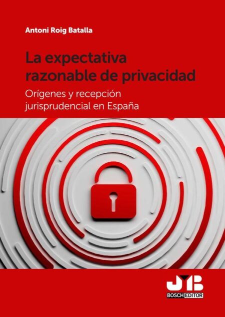 La expectativa razonable de privacidad:Orígenes y recepción jurisprudencial en España