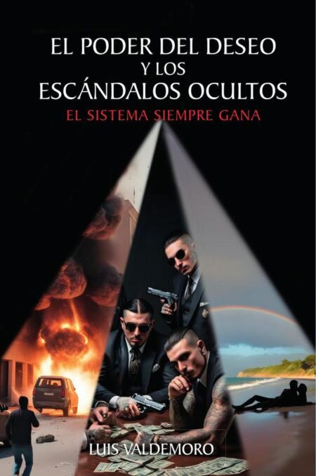 El poder del deseo y los escándalos ocultos:EL SISTEMA SIEMPRE GANA