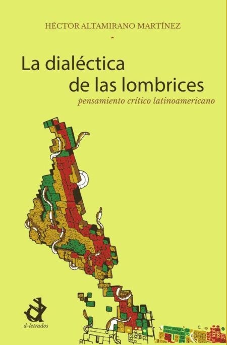La dialéctica de las lombrices:Pensamiento crítico latinoamericano