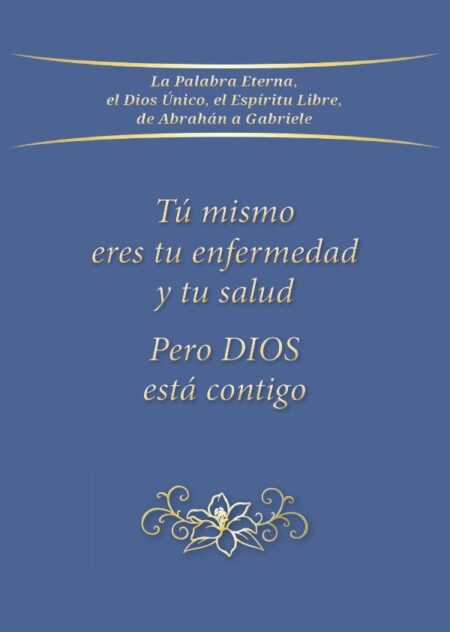 Tu mismo eres tu enfermedad y tu salud. Pero Dios está contigo