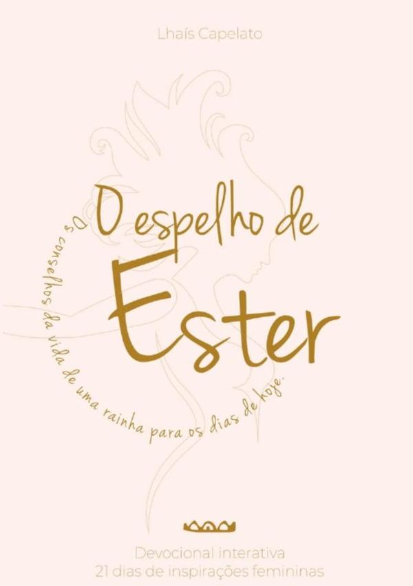 O Espelho De Ester:Os conselhos da vida de uma rainha para os dias de hoje