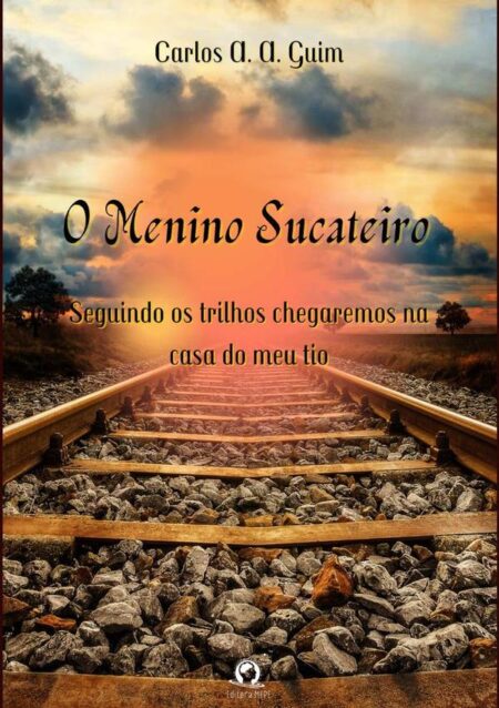O Menino Sucateiro:Seguindo os trilhos chegaremos na casa do meu tio