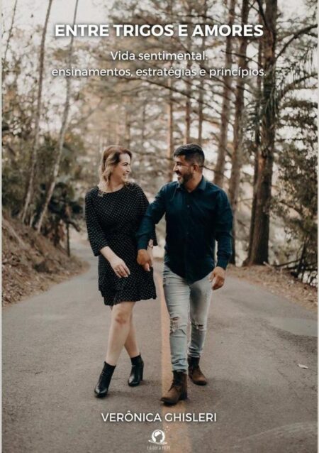 Entre Trigos E Amores:Vida sentimental: ensinamentos, estratégias e princípios