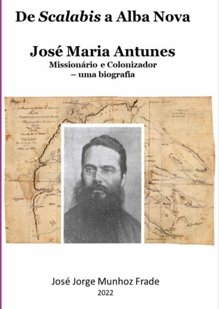 De Scalabis A Alba Nova:José Maria Antunes - missionário e colonizador
