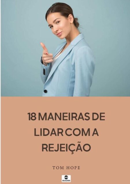 18 Maneiras De Lidar Com A Rejeição