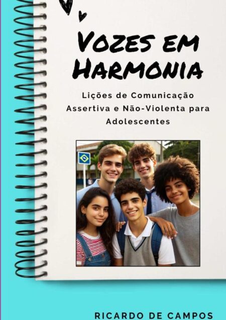 Vozes Em Harmonia:Lições de Comunicação Assertiva e Não-Violenta para Adolescentes