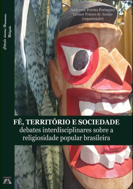 Fé Território E Sociedade:debates sobre a religiosidade popular brasileira
