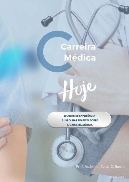 Carreira Médica Hoje!:20 ANOS DE EXPERIÊNCIA E UM OLHAR PRÁTICO SOBRE A CARREIRA MÉDICA