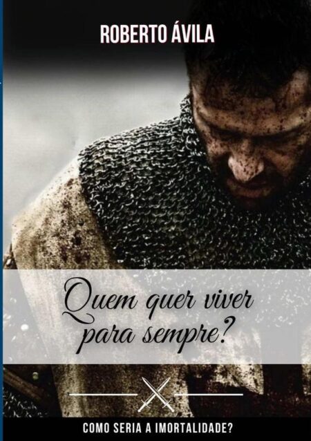 Quem Quer Viver Para Sempre?