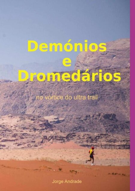 Demónios E Dromedários:no vórtice do ultra trail