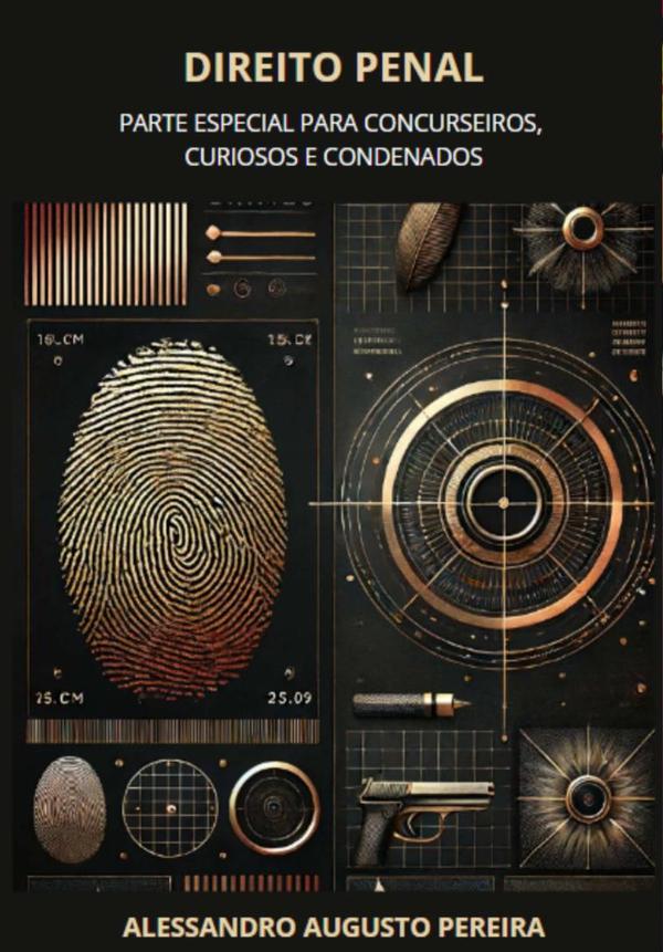 Direito Penal:Parte Especial para Concurseiros, Curiosos e Condenados