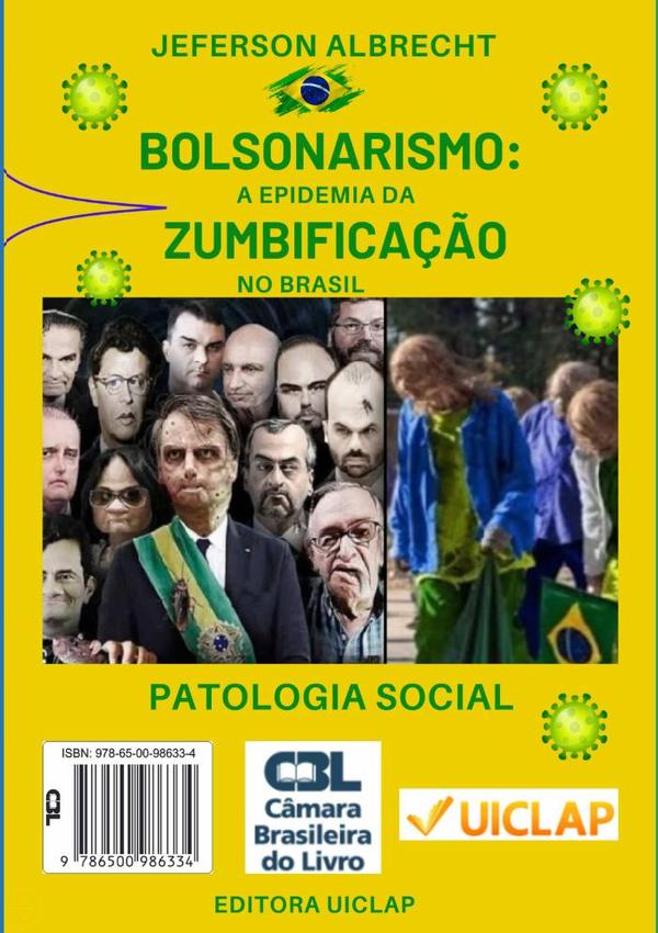 Bolsonarismo: A Epidemia Da Zumbificação No Brasil:Patologia Social