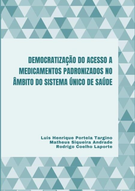 Democratização Do Acesso A Medicamentos Padronizados No Âmbito Do Sistema Único De Saúde