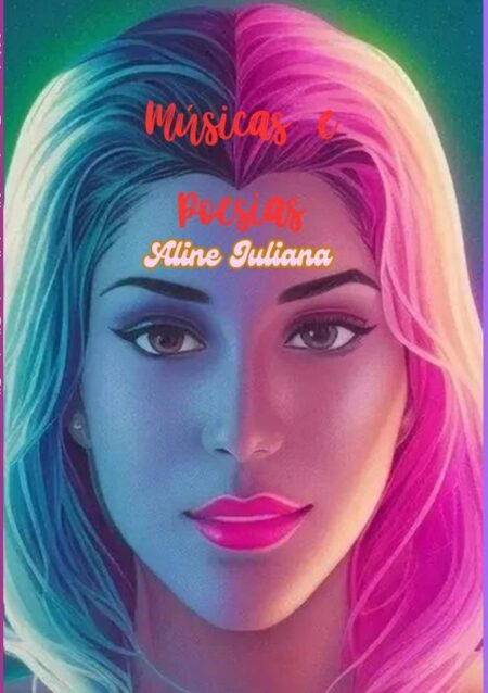 Músicas E Poesias:Aline Juliana