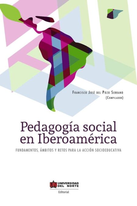 Pedagogía social en Iberoamérica:Fundamentos, ámbitos y retos para la acción socioeducativa