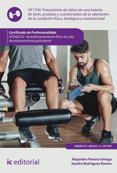 Tratamiento de datos de una batería de tests, pruebas y cuestionarios de la valoración de la condición física, biológica y motivacional. AFDA0210 - Acond. físico en sala de entren. polivalente