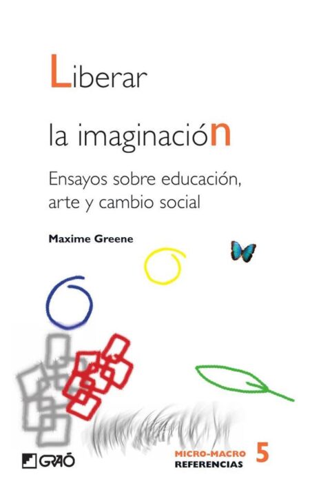 Liberar la imaginación:Ensayos sobre educación, arte y cambio social