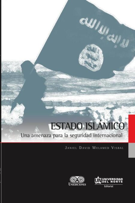 Estado Islámico:Una amenaza para la seguridad internaciona