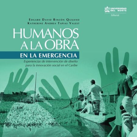 Humanos a la obra en la emergencia:Experiencias de intervención de diseño para la innovación social en el Caribe