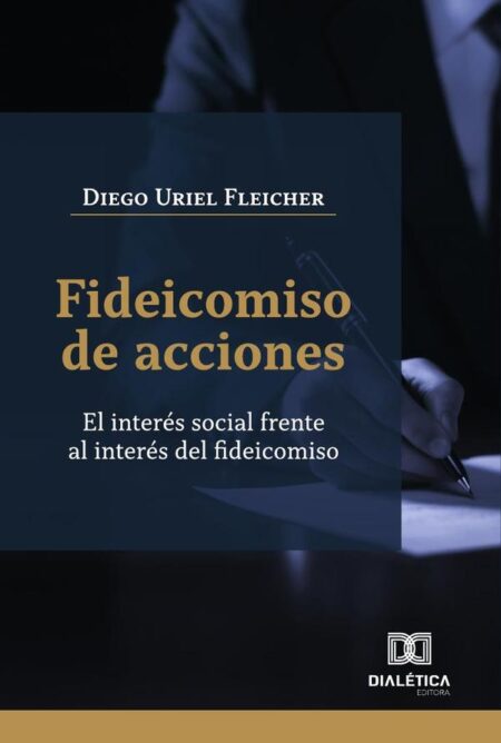 Fideicomiso de acciones:el interés social frente al interés del fideicomiso