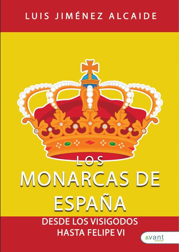 Los monarcas de España:Desde los visigodos hasta Felipe VI
