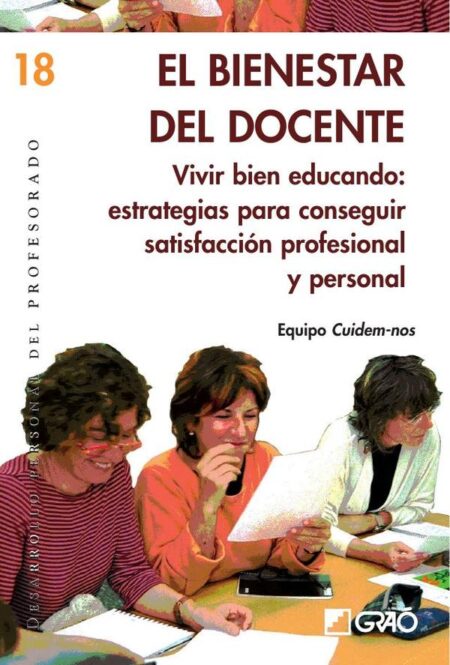 El bienestar del docente:Vivir bien educando: estrategias para conseguir satisfacción profesional y personal