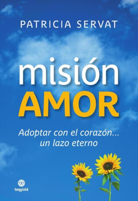 Misión Amor:Adoptar con el corazón... un lazo eterno