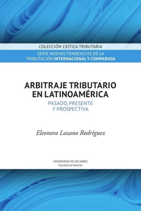 Arbitraje tributario en Latinoamérica:Pasado, presente y prospectiva